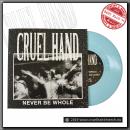Cruel Hand – Never Be Whole - 7 inch